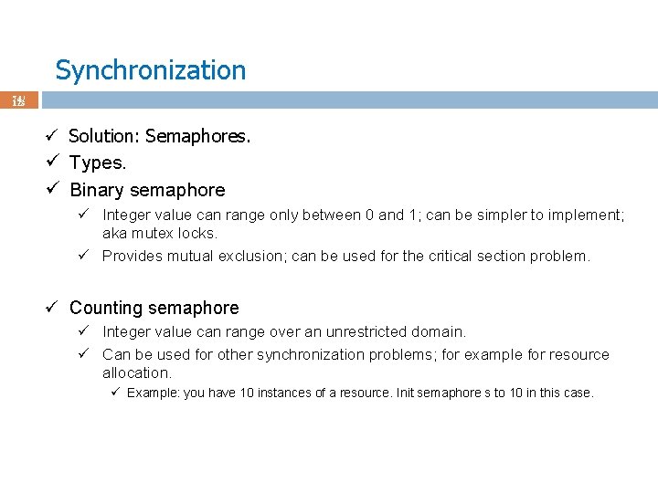 Synchronization 74 / 123 ü Solution: Semaphores. ü Types. ü Binary semaphore ü Integer