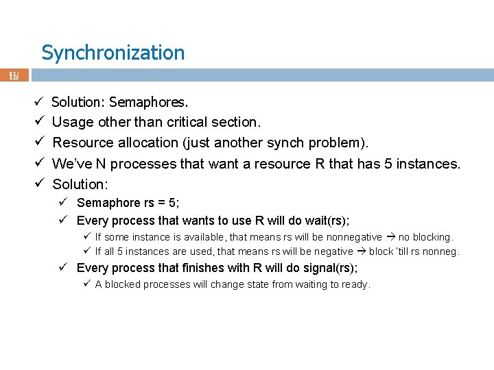 Synchronization 82 / 123 ü ü ü Solution: Semaphores. Usage other than critical section.