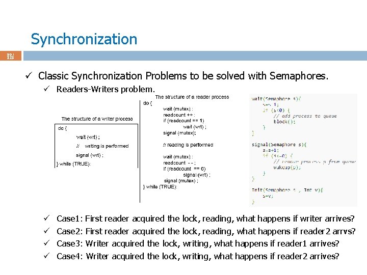 Synchronization 99 / 123 ü Classic Synchronization Problems to be solved with Semaphores. ü