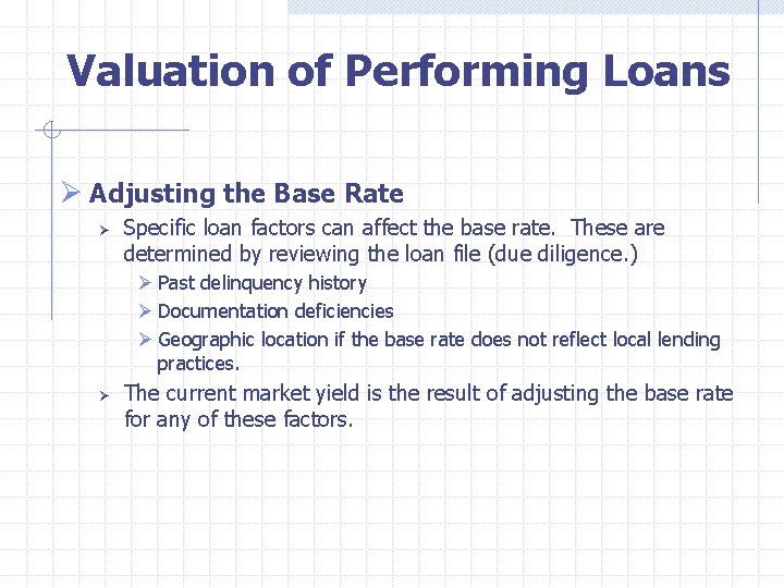  Valuation of Performing Loans Ø Adjusting the Base Rate Ø Specific loan factors