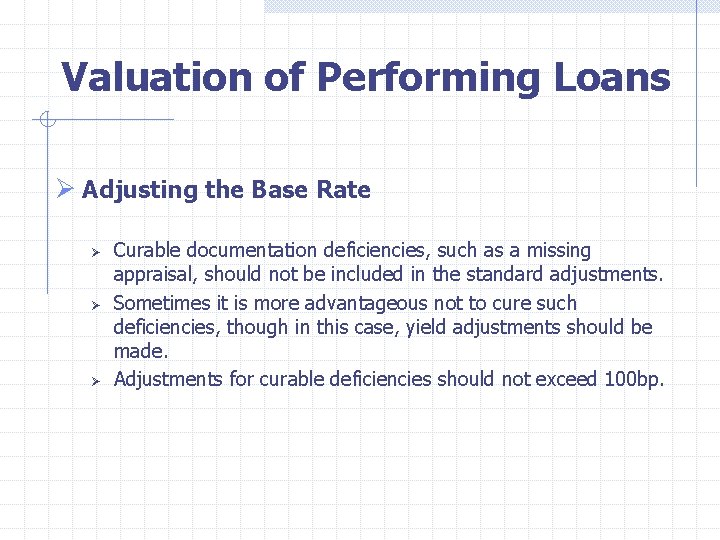  Valuation of Performing Loans Ø Adjusting the Base Rate Ø Ø Ø Curable