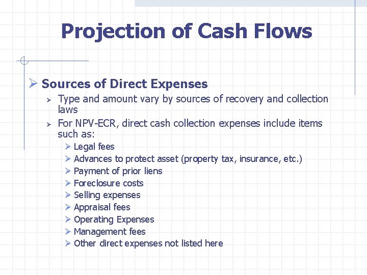  Projection of Cash Flows Ø Sources of Direct Expenses Ø Ø Type and