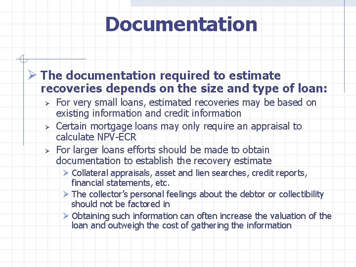  Documentation Ø The documentation required to estimate recoveries depends on the size and