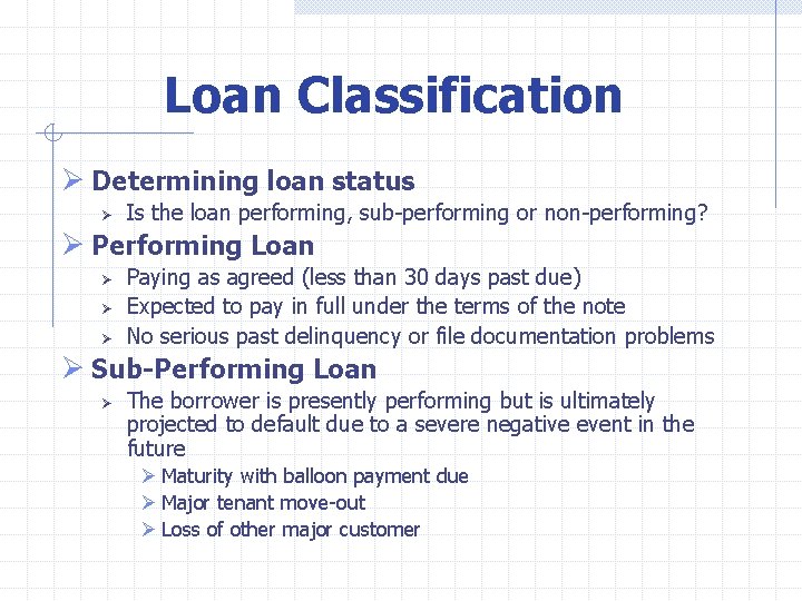  Loan Classification Ø Determining loan status Ø Is the loan performing, sub-performing or