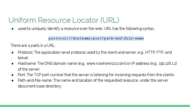Uniform Resource Locator (URL) ● used to uniquely identify a resource over the web.