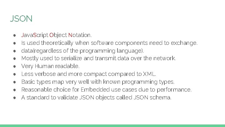 JSON ● ● ● ● ● Java. Script Object Notation. Is used theoretically when