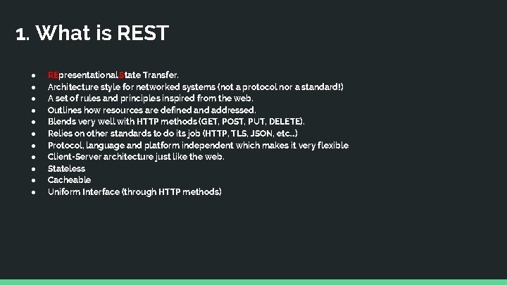 1. What is REST ● ● ● REpresentational State Transfer. Architecture style for networked