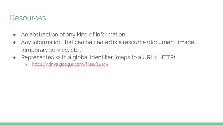 Resources ● An abstraction of any kind of information. ● Any information that can