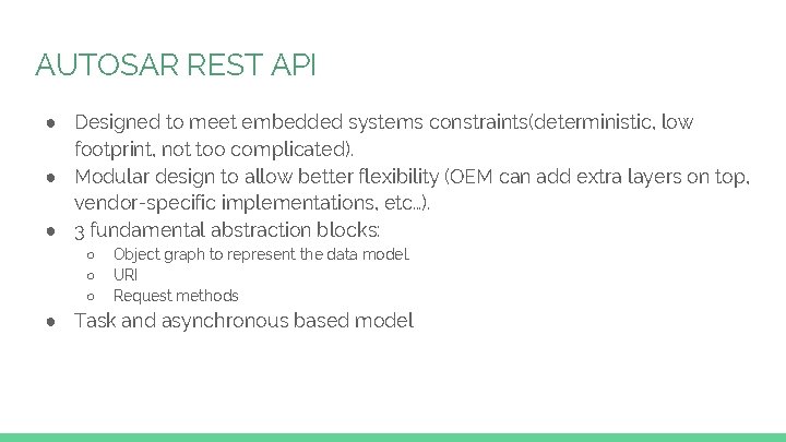 AUTOSAR REST API ● Designed to meet embedded systems constraints(deterministic, low footprint, not too