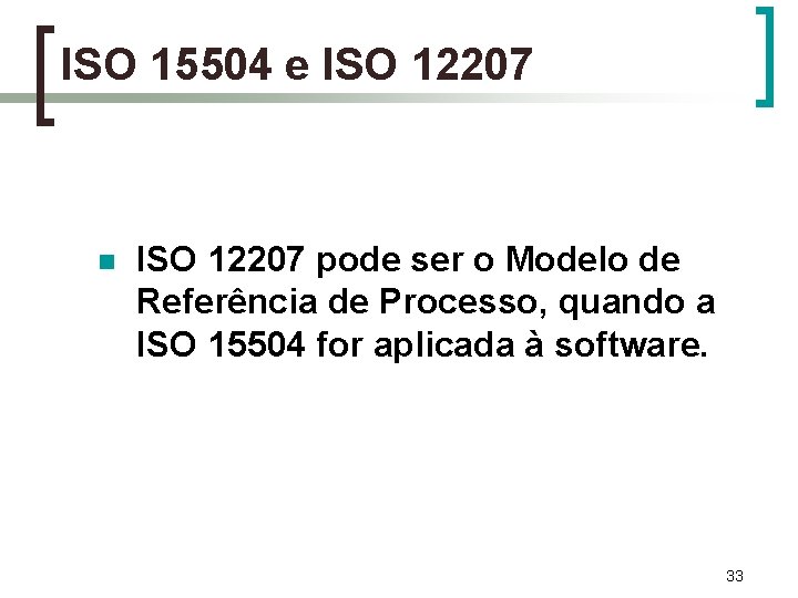 ISO 15504 e ISO 12207 n ISO 12207 pode ser o Modelo de Referência