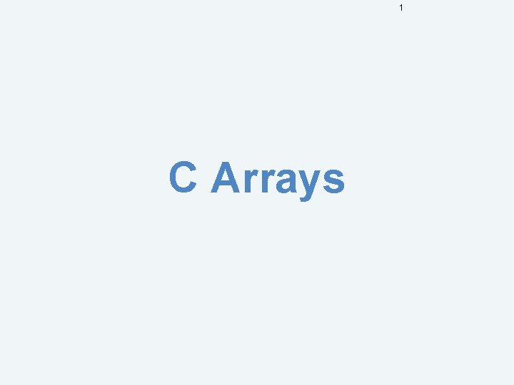 1 C Arrays 