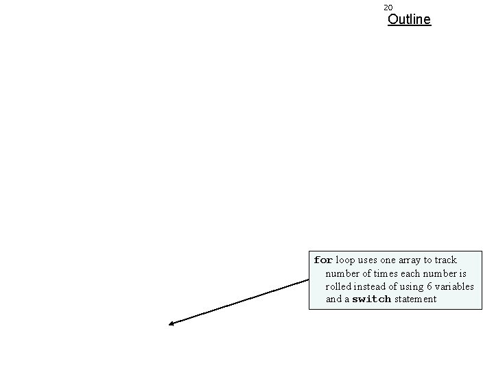 20 Outline for loop uses one array to track number of times each number