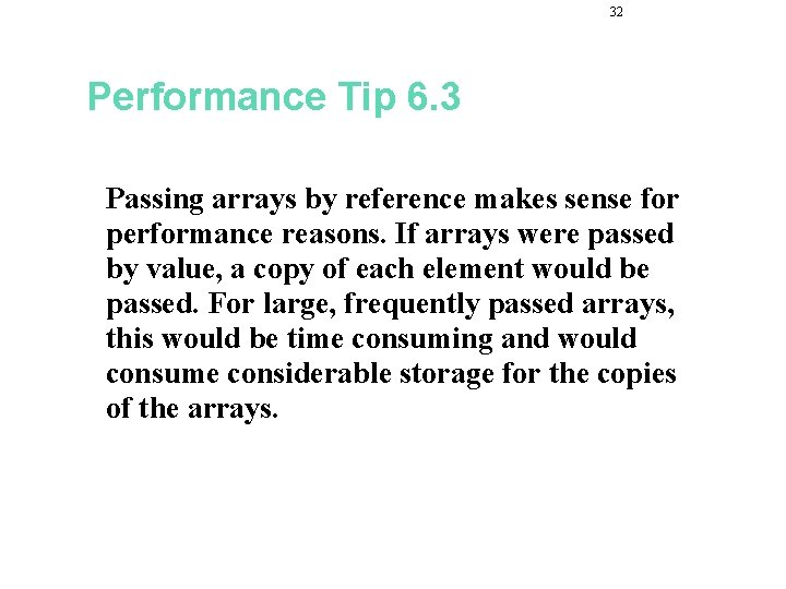 32 Performance Tip 6. 3 Passing arrays by reference makes sense for performance reasons.
