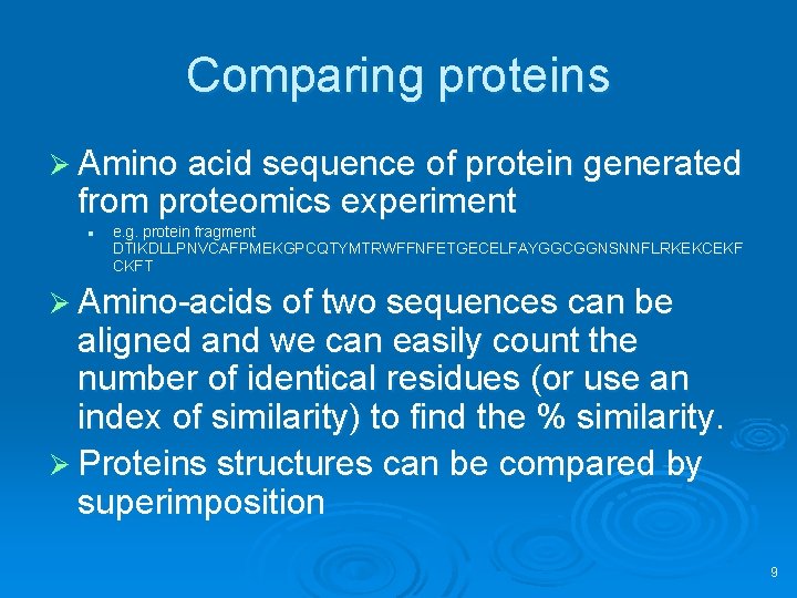 Comparing proteins Ø Amino acid sequence of protein generated from proteomics experiment l e.