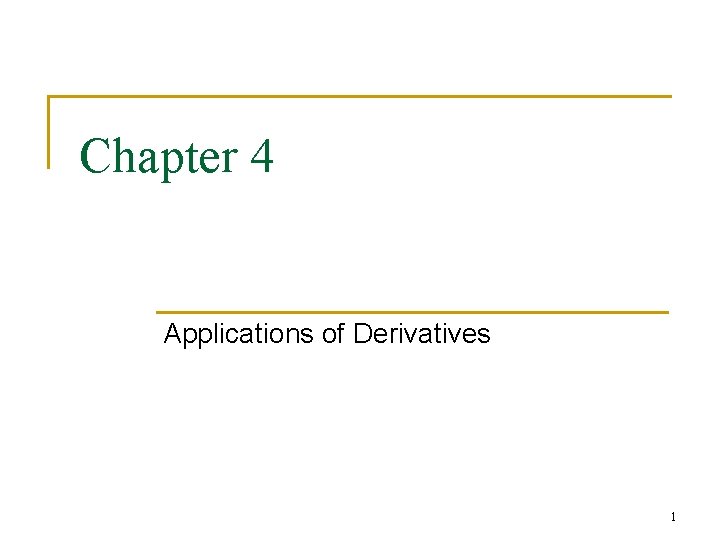 Chapter 4 Applications of Derivatives 1 