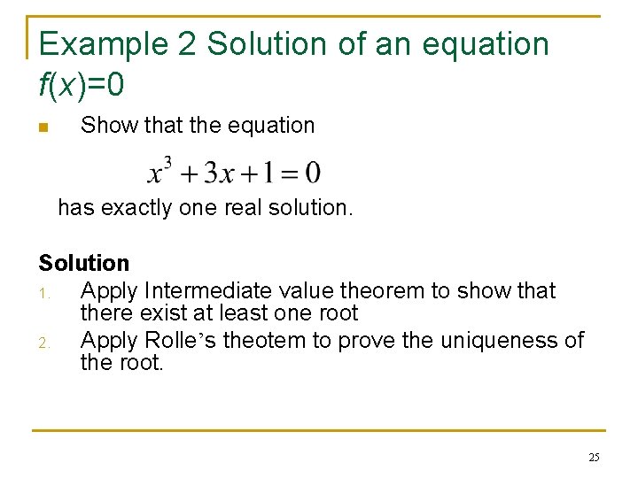 Example 2 Solution of an equation f(x)=0 n Show that the equation has exactly