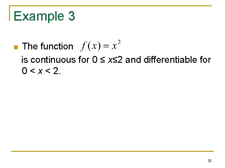 Example 3 n The function is continuous for 0 ≤ x≤ 2 and differentiable