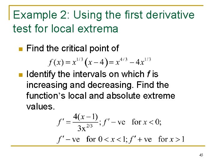 Example 2: Using the first derivative test for local extrema n Find the critical