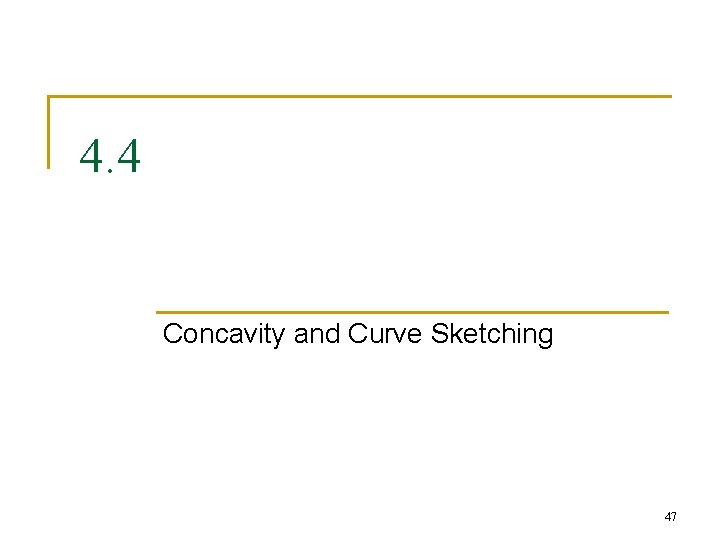 4. 4 Concavity and Curve Sketching 47 