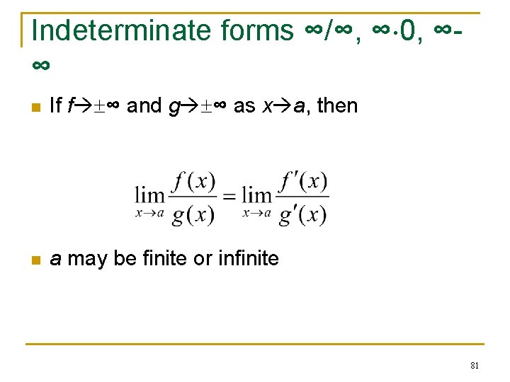 Indeterminate forms ∞/∞, ∞ 0, ∞∞ n If f ∞ and g ∞ as