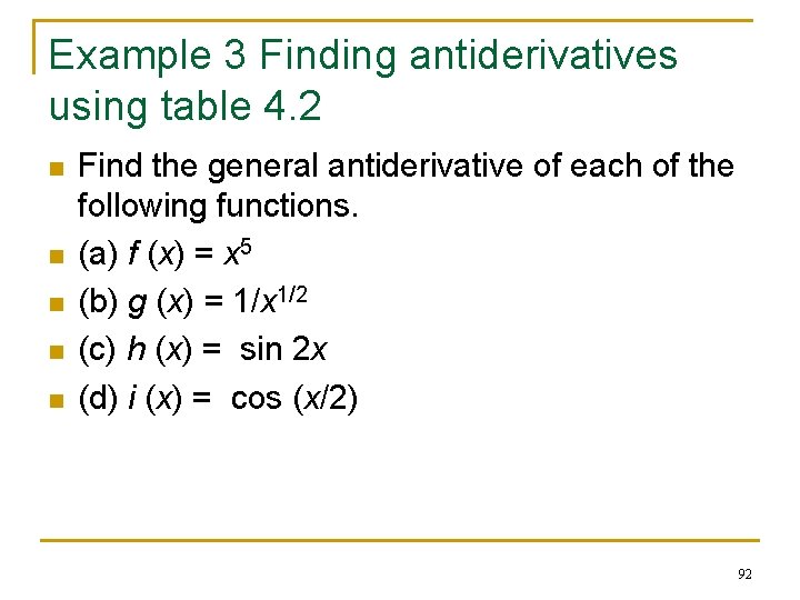 Example 3 Finding antiderivatives using table 4. 2 n n n Find the general