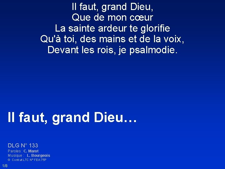 Il faut, grand Dieu, Que de mon cœur La sainte ardeur te glorifie Qu'à