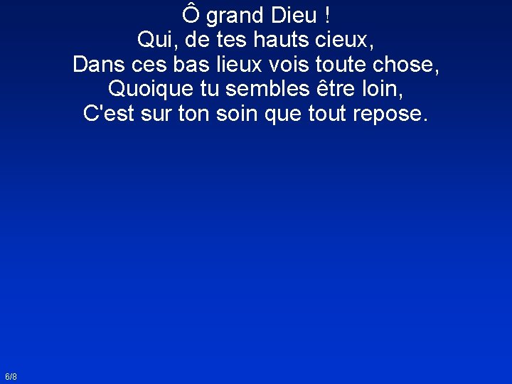 Ô grand Dieu ! Qui, de tes hauts cieux, Dans ces bas lieux vois
