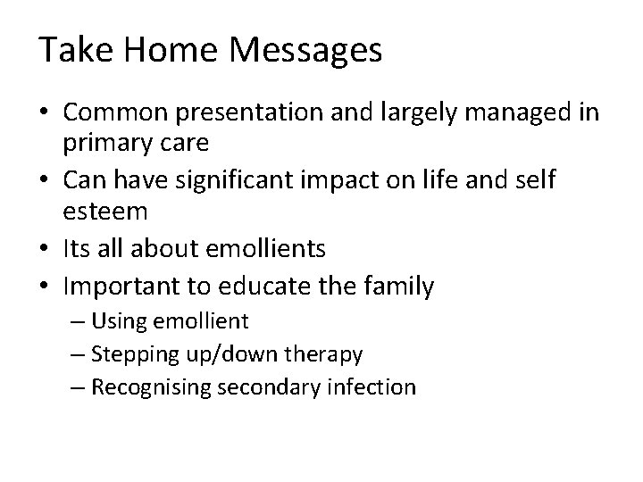 Take Home Messages • Common presentation and largely managed in primary care • Can Take Home Messages • Common presentation and largely managed in primary care • Can