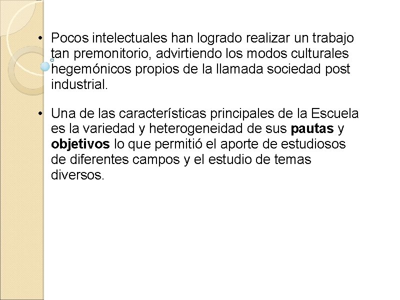 • Pocos intelectuales han logrado realizar un trabajo tan premonitorio, advirtiendo los modos • Pocos intelectuales han logrado realizar un trabajo tan premonitorio, advirtiendo los modos