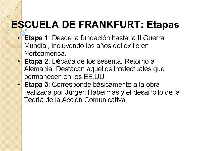 ESCUELA DE FRANKFURT: Etapas • Etapa 1: Desde la fundación hasta la II Guerra ESCUELA DE FRANKFURT: Etapas • Etapa 1: Desde la fundación hasta la II Guerra