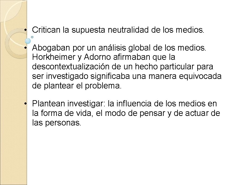 • Critican la supuesta neutralidad de los medios. • Abogaban por un análisis • Critican la supuesta neutralidad de los medios. • Abogaban por un análisis