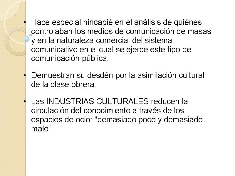 • Hace especial hincapié en el análisis de quiénes controlaban los medios de • Hace especial hincapié en el análisis de quiénes controlaban los medios de