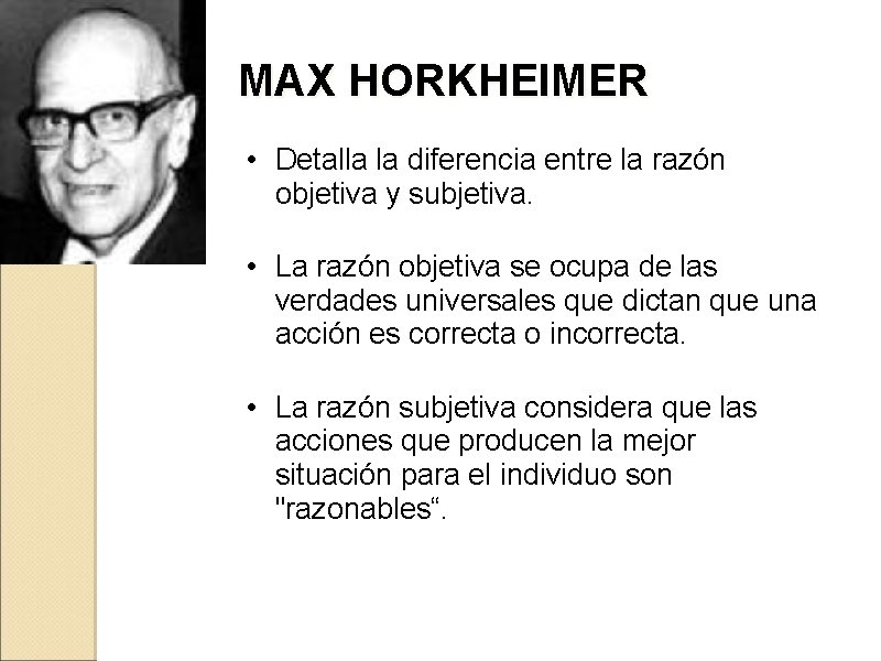 MAX HORKHEIMER • Detalla la diferencia entre la razón objetiva y subjetiva. • La MAX HORKHEIMER • Detalla la diferencia entre la razón objetiva y subjetiva. • La