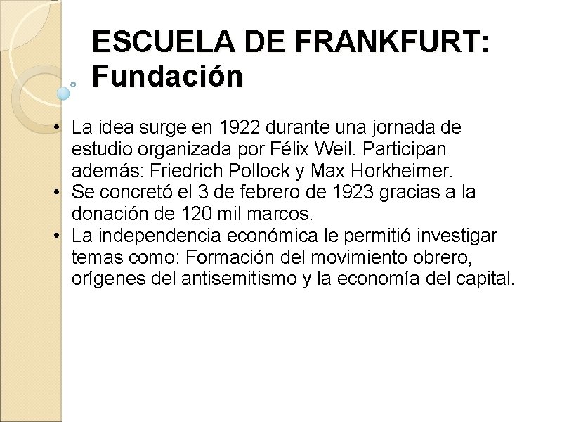 ESCUELA DE FRANKFURT: Fundación • La idea surge en 1922 durante una jornada de ESCUELA DE FRANKFURT: Fundación • La idea surge en 1922 durante una jornada de