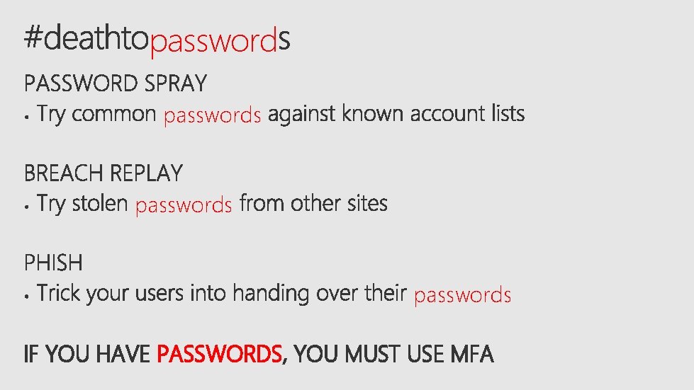 passwords passwords IF YOU HAVE PASSWORDS, YOU MUST USE MFA 