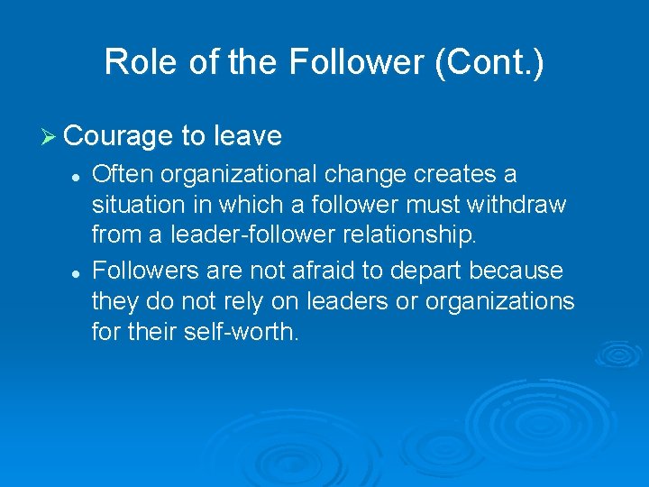 Role of the Follower (Cont. ) Ø Courage to leave l l Often organizational