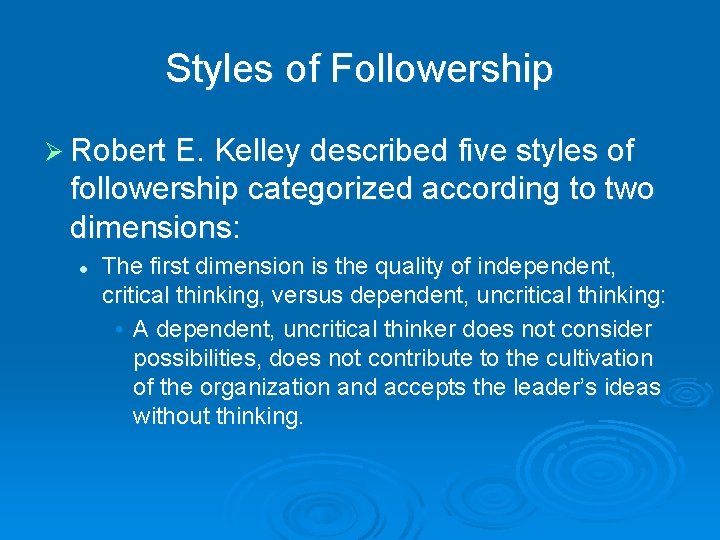 Styles of Followership Ø Robert E. Kelley described five styles of followership categorized according