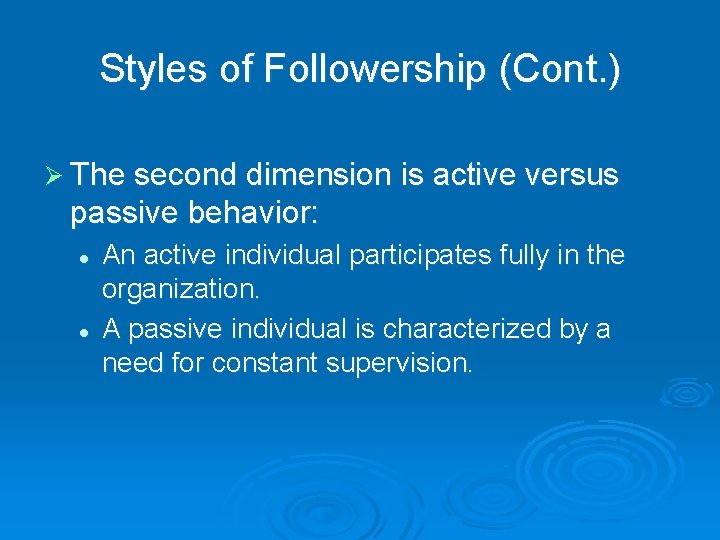 Styles of Followership (Cont. ) Ø The second dimension is active versus passive behavior: