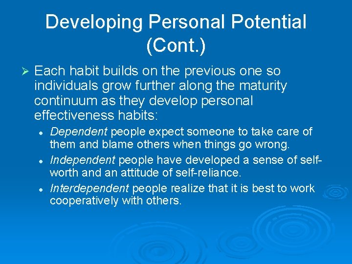 Developing Personal Potential (Cont. ) Ø Each habit builds on the previous one so