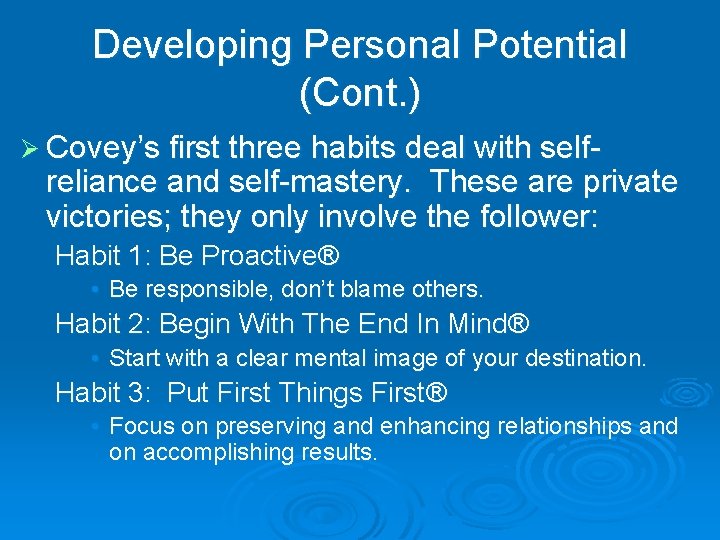 Developing Personal Potential (Cont. ) Ø Covey’s first three habits deal with self- reliance