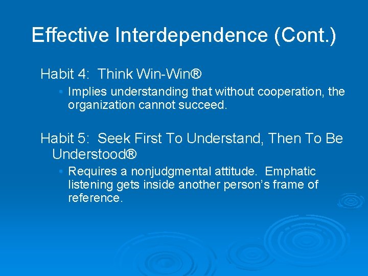 Effective Interdependence (Cont. ) Habit 4: Think Win-Win® • Implies understanding that without cooperation,