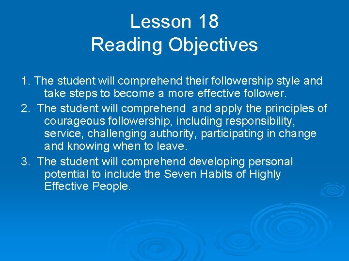 Lesson 18 Reading Objectives 1. The student will comprehend their followership style and take