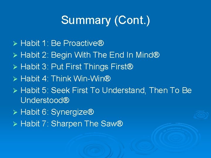 Summary (Cont. ) Habit 1: Be Proactive® Ø Habit 2: Begin With The End