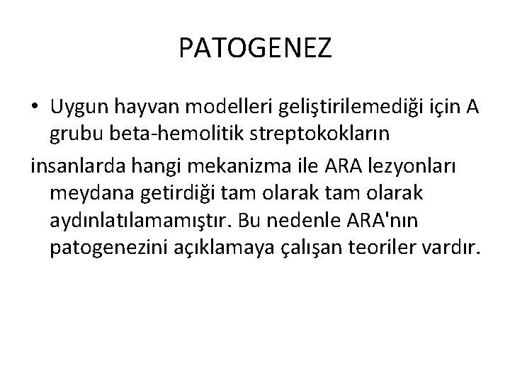 PATOGENEZ • Uygun hayvan modelleri geliştirilemediği için A grubu beta-hemolitik streptokokların insanlarda hangi mekanizma