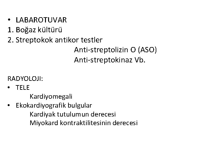  • LABAROTUVAR 1. Boğaz kültürü 2. Streptokok antikor testler Anti-streptolizin O (ASO) Anti-streptokinaz