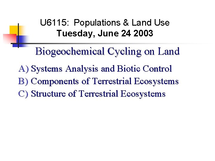 U 6115: Populations & Land Use Tuesday, June 24 2003 Biogeochemical Cycling on Land