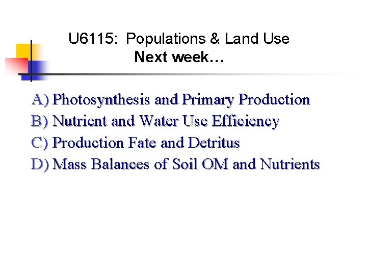 U 6115: Populations & Land Use Next week… A) Photosynthesis and Primary Production B)