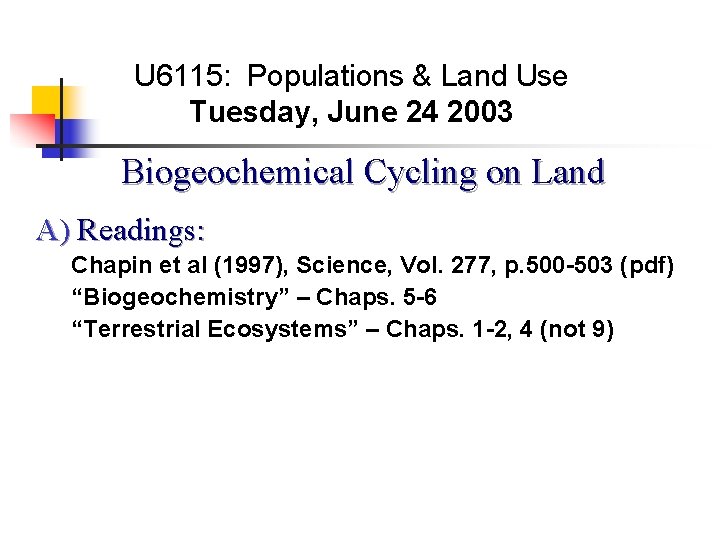 U 6115: Populations & Land Use Tuesday, June 24 2003 Biogeochemical Cycling on Land