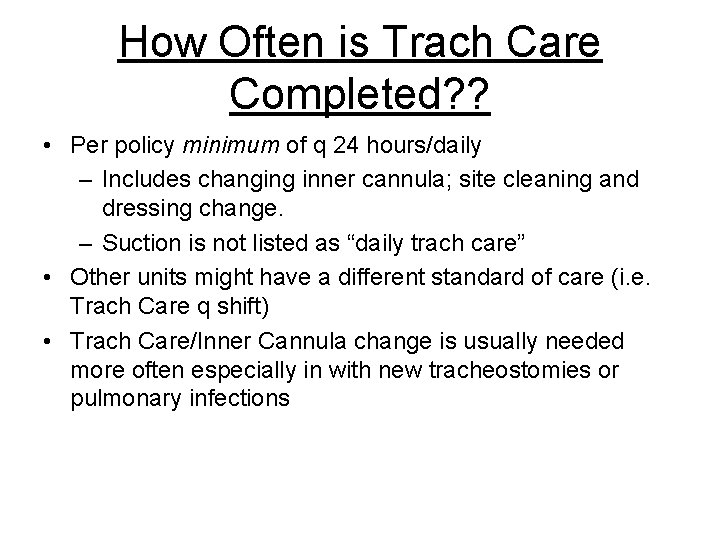 How Often is Trach Care Completed? ? • Per policy minimum of q 24