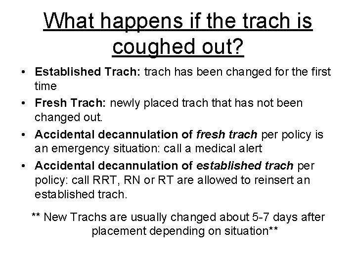 What happens if the trach is coughed out? • Established Trach: trach has been